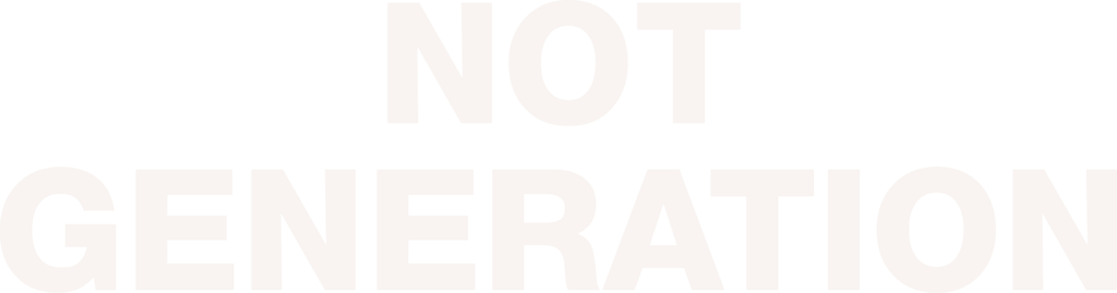 Not Generation